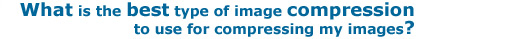 What is the best type of Image compression?